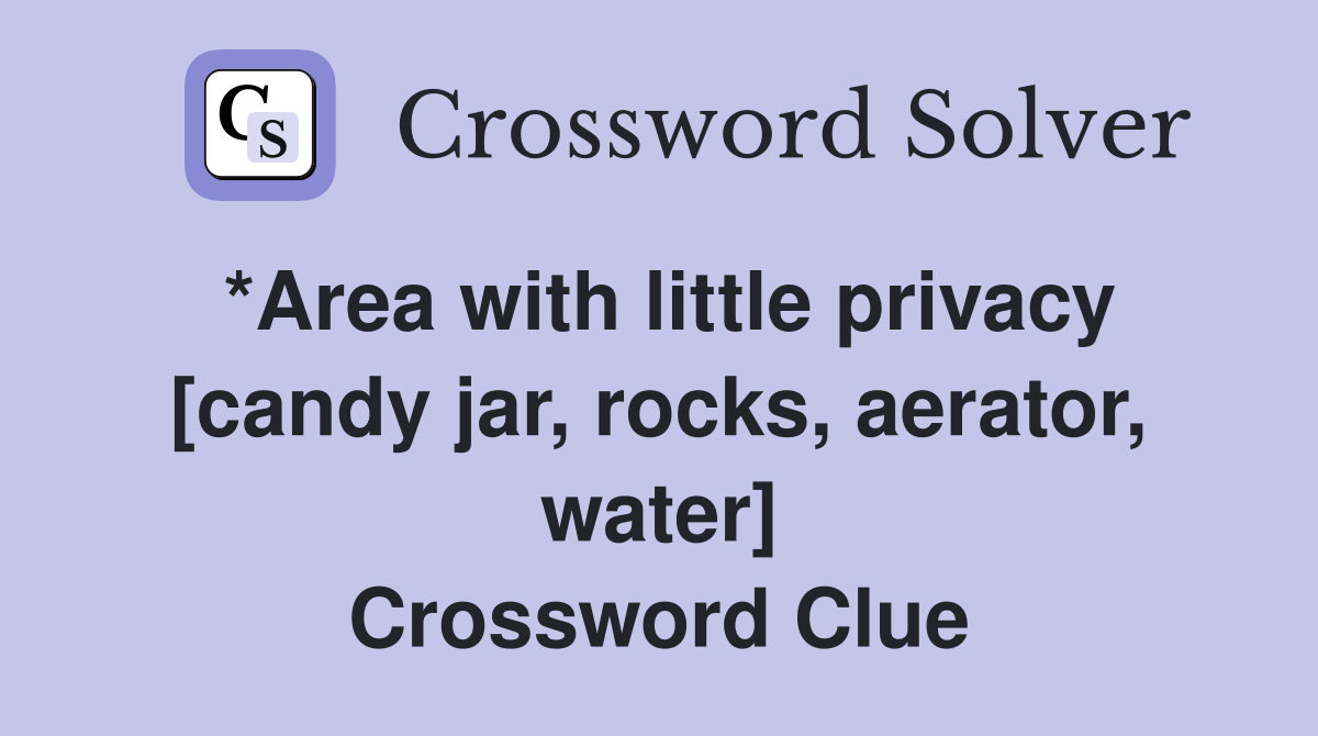 *Area with little privacy [candy jar, rocks, aerator, water